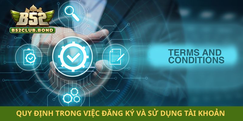 Quy định trong việc đăng ký và sử dụng tài khoản của hội viên