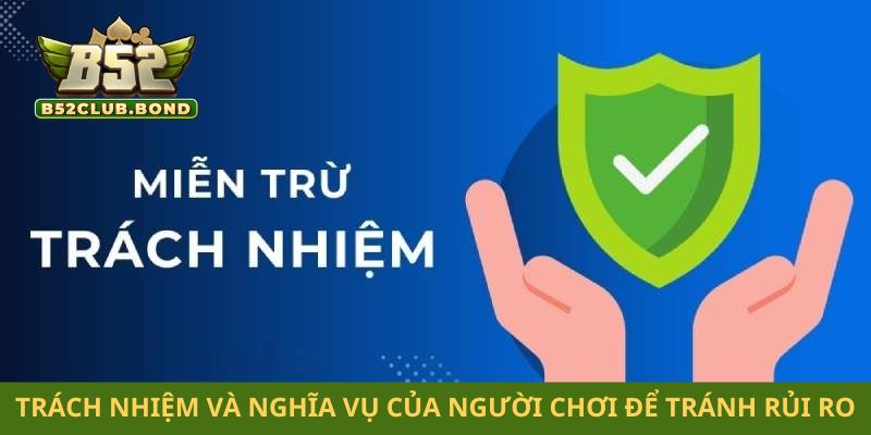 Trách nhiệm và nghĩa vụ của người chơi để tránh rủi ro