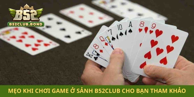 Mẹo khi chơi game ở sảnh B52club cho bạn tham khảo nhanh